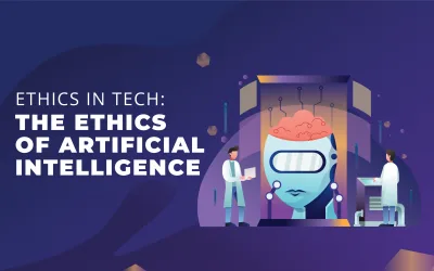 Ethics in Tech: The Ethics of Artificial Intelligence