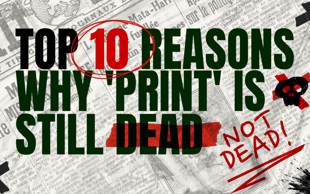 Top 10 reasons why ‘print’ is still relevant